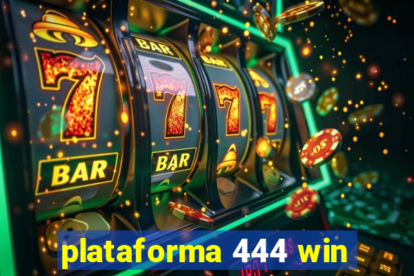 plataforma 444 win